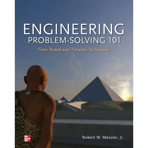 Engineering Problem-Solving 101: Time-Tested and Timeless Techniques: Time-Tested and Timeless Techniques - Paperback