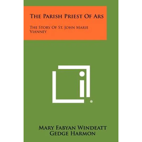 The Parish Priest Of Ars: The Story Of St. John Marie Vianney - Paperback