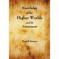Knowledge of the Higher Worlds and Its Attainment - Paperback