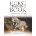 Horse Training Book: Understanding Balance - Paperback