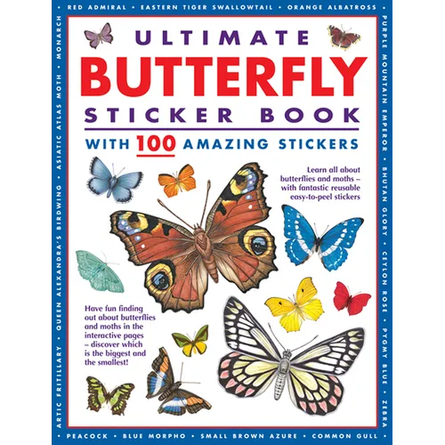 Ultimate Butterfly Sticker Book with 100 Amazing Stickers: Learn All about Butterflies and Moths - With 100 Fantastic Reusable Easy-To-Peel Stickers - Paperback