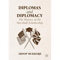 Diplomas and Diplomacy: The History of the Marshall Scholarship - Hardcover