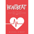 Heartbeat: How I Grew from Victim to Survivor - Paperback