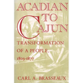 Acadian to Cajun: Transformation of a People, 1803-1877 - Paperback