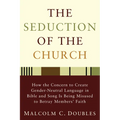 The Seduction of the Church: How the Concern to Create Gender-Neutral Language in Bible and Song Is Being Misused to Betray Members' Faith - Hardcover