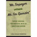 Mr. Taxpayer Versus Mr. Tax Spender: Taxpayers' Associations, Pocketbook Politics, and the Law During the Great Depression - Paperback