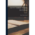Fifty Three Years In Syria; Volume I - Paperback