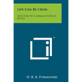 Life Can Be Cruel: The Story Of A German P.O.W. In Russia - Paperback