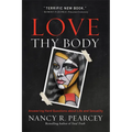 Love Thy Body: Answering Hard Questions about Life and Sexuality - Paperback