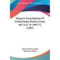 Harper's Encyclopedia Of United States History From 485 A.D. To 1905 V1 (1905) - Paperback