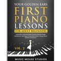 Your Golden Ears: First Piano Lessons for Adult Beginners, Volume 2: Learn With 5 Minutes Daily Practice, Master Finger Dexterity & Technique Using Sh - Paperback