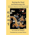 Raising the Dead and Returning Life: Emergency Medicine of the Qing Dynasty - Paperback