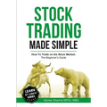 Stock Trading Made Simple: How to Trade on the Stock Market: The Beginner's Guide - Paperback