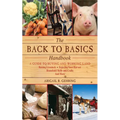 The Back to Basics Handbook: A Guide to Buying and Working Land, Raising Livestock, Enjoying Your Harvest, Household Skills and Crafts, and More - Paperback