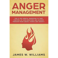 Anger Management: The 21-Day Mental Makeover to Take Control of Your Emotions and Achieve Freedom from Anger, Stress, and Anxiety - Paperback