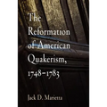 The Reformation of American Quakerism, 1748-1783 - Paperback
