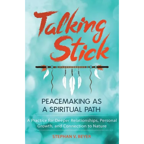 Talking Stick: Peacemaking as a Spiritual Path - Paperback