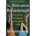 The Motivation Breakthrough: 6 Secrets to Turning on the Tuned-Out Child - Paperback