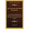 The Protocols and World Revolution: Including a Translation and Analysis of the Protocols of the Meetings of the Zionist Men of Wisdom - Hardcover
