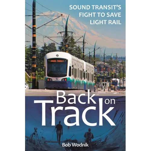 Back on Track: Sound Transit's Fight to Save Light Rail - Paperback