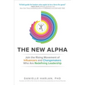 The New Alpha: Join the Rising Movement of Influencers and Changemakers Who Are Redefining Leadership - Hardcover