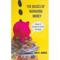 The Basics of Managing Money: Keep it simple to build savings - Paperback