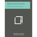 Drawing with Pen and Ink: And a Word Concerning the Brush - Hardcover