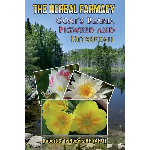 The Herbal Farmacy: Goat's Beard, Pigweed and Horsetail - Paperback