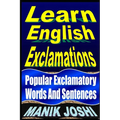 Learn English Exclamations: Popular Exclamatory Words And Sentences - Paperback