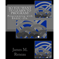 So You Want to Learn to Program? - Paperback