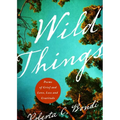 Wild Things: Poems of Grief and Love, Loss and Gratitude - Paperback