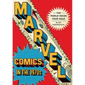 Marvel Comics in the 1970s: The World Inside Your Head - Hardcover