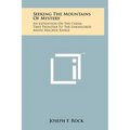 Seeking The Mountains Of Mystery: An Expedition On The China-Tibet Frontier To The Unexplored Amnyi Machen Range - Hardcover