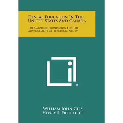 Dental Education In The United States And Canada: The Carnegie Foundation For The Advancement Of Teaching, No. 19 - Paperback