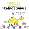 Hadley, the Happy and Helpful Hadrosaurus: A Yummy Tale about Creating a Space Where Friends with Food Allergies Feel Safe, Loved, and Included - Paperback