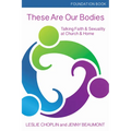 These Are Our Bodies, Foundation Book: Talking Faith & Sexuality at Church & Home - Paperback