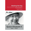 Marking the Day: Poems marking the death and funeral of Queen Elizabeth II - Hardcover
