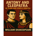 Antony and Cleopatra In Plain and Simple English: A Modern Translation and the Original Version - Paperback