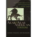 Arab & Arab American Feminisms: Gender, Violence, and Belonging - Paperback