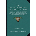 The Life And Adventures Of William Buckley: Thirty-Two Years A Wanderer Amongst The Aborigines Of The Then Unexplored Country Round Port Phillip (1852 - Hardcover