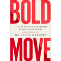 Bold Move: A 3-Step Plan to Transform Anxiety Into Power - Hardcover