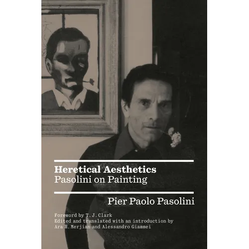Heretical Aesthetics: Pasolini on Painting - Paperback