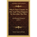 Why Is Your Country At War And What Happens To You After The War: And Related Subjects (1917) - Hardcover