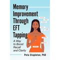 Memory Improvement Through EFT Tapping: A Way to Boost Recall and Clarity - Paperback