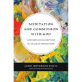 Meditation and Communion with God: Contemplating Scripture in an Age of Distraction - Paperback