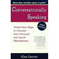 Conversationally Speaking: Tested New Ways to Increase Your Personal and Social Effectiveness, Updated 2021 Edition - Paperback