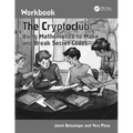The Cryptoclub Workbook: Using Mathematics to Make and Break Secret Codes - Paperback