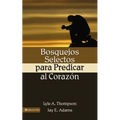 La Bosquejos Selectos Para Predicar Al Coraz N = Preaching to the Heart = Preaching to the Heart - Paperback