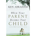 A When Your Parent Becomes Your Child: A Journey of Faith Through My Mother's Dementia - Paperback