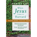 When Jesus Came to Harvard: Making Moral Choices Today - Paperback